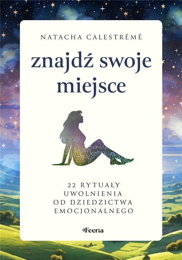 Książka - Znajdź swoje miejsce. 22 rytuały uwolnienia od dziedzictwa emocjonalnego