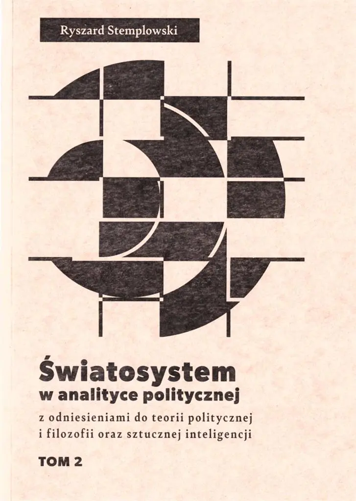 Książka - Światosystem w analizie politycznej z odniesieniami do teorii politycznej i filozofii oraz sztucznej inteligencji Tom 2