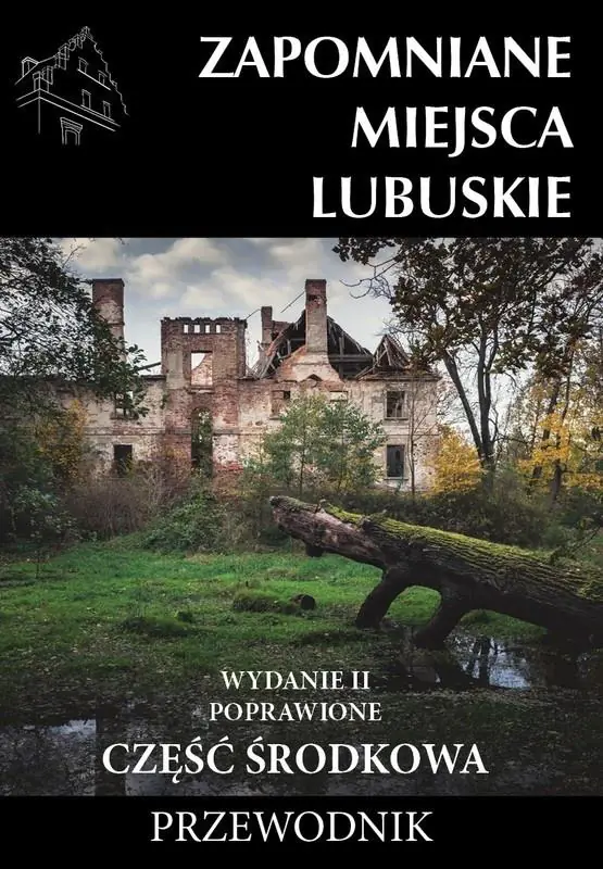 Książka - Zapomniane miejsca Lubuskie cz. środkowa w.2