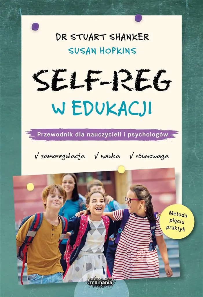 Książka - Self-Reg w edukacji. Przewodnik dla nauczycieli, pedagogów i psychologów szkolnych