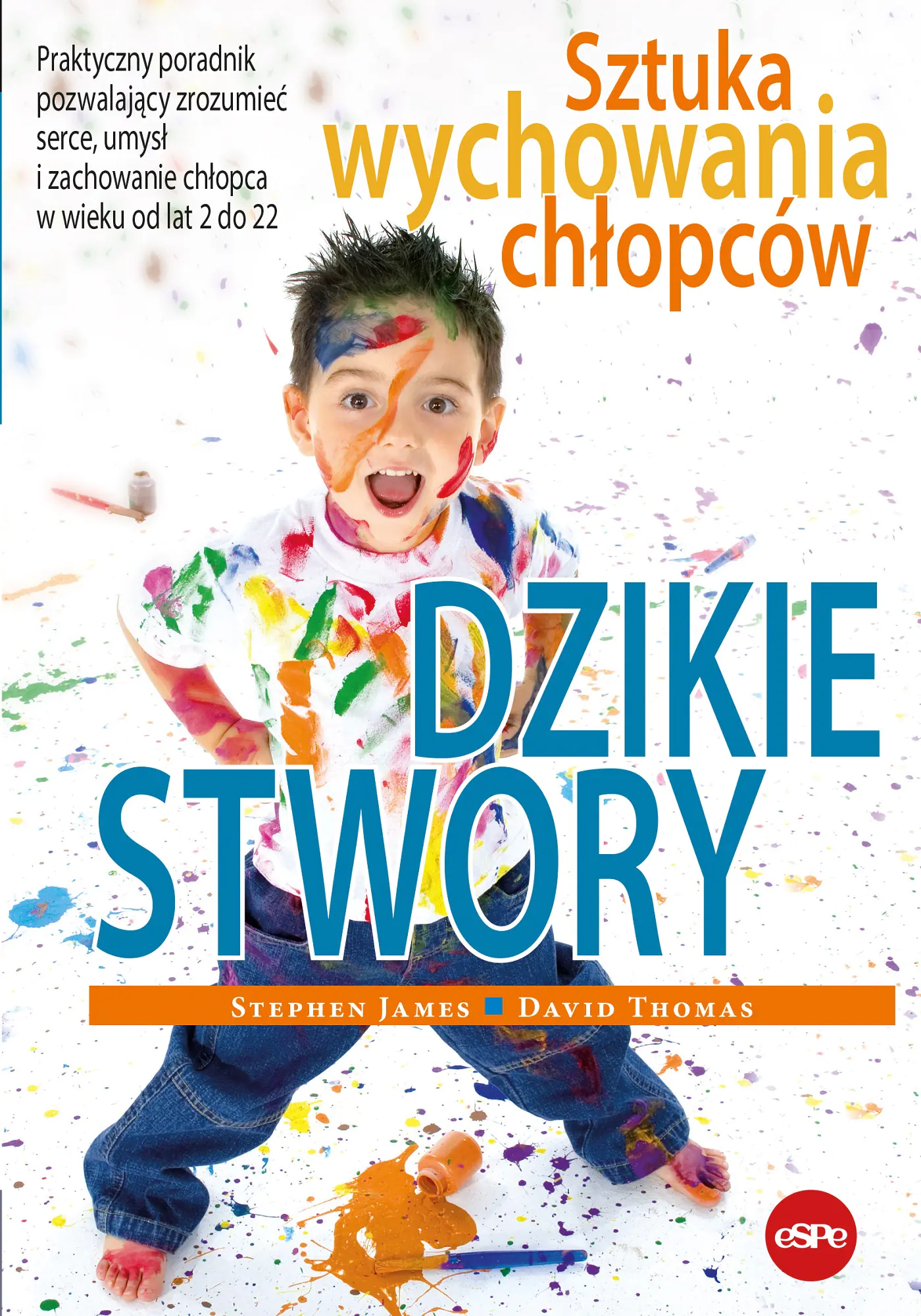 Książka - Dzikie stwory. Sztuka wychowania chłopców