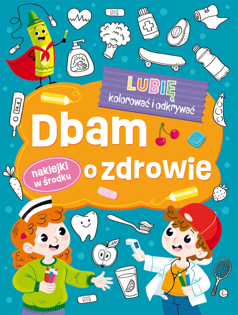 Książka - Dbam o zdrowie. Lubię kolorować i odkrywać
