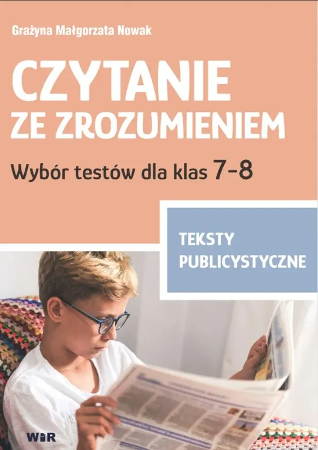 Książka - Czytanie ze zrozumieniem Wybór testów dla klas 7-8 Teksty publicystyczne
