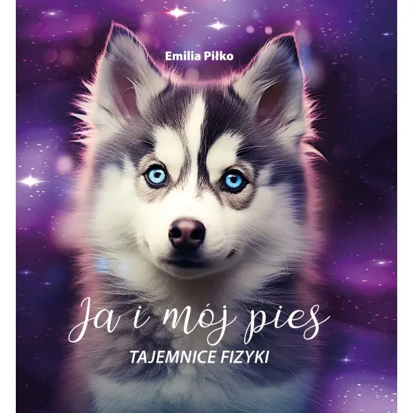 Książka - Ja i mój pies. Tajemnice fizyki