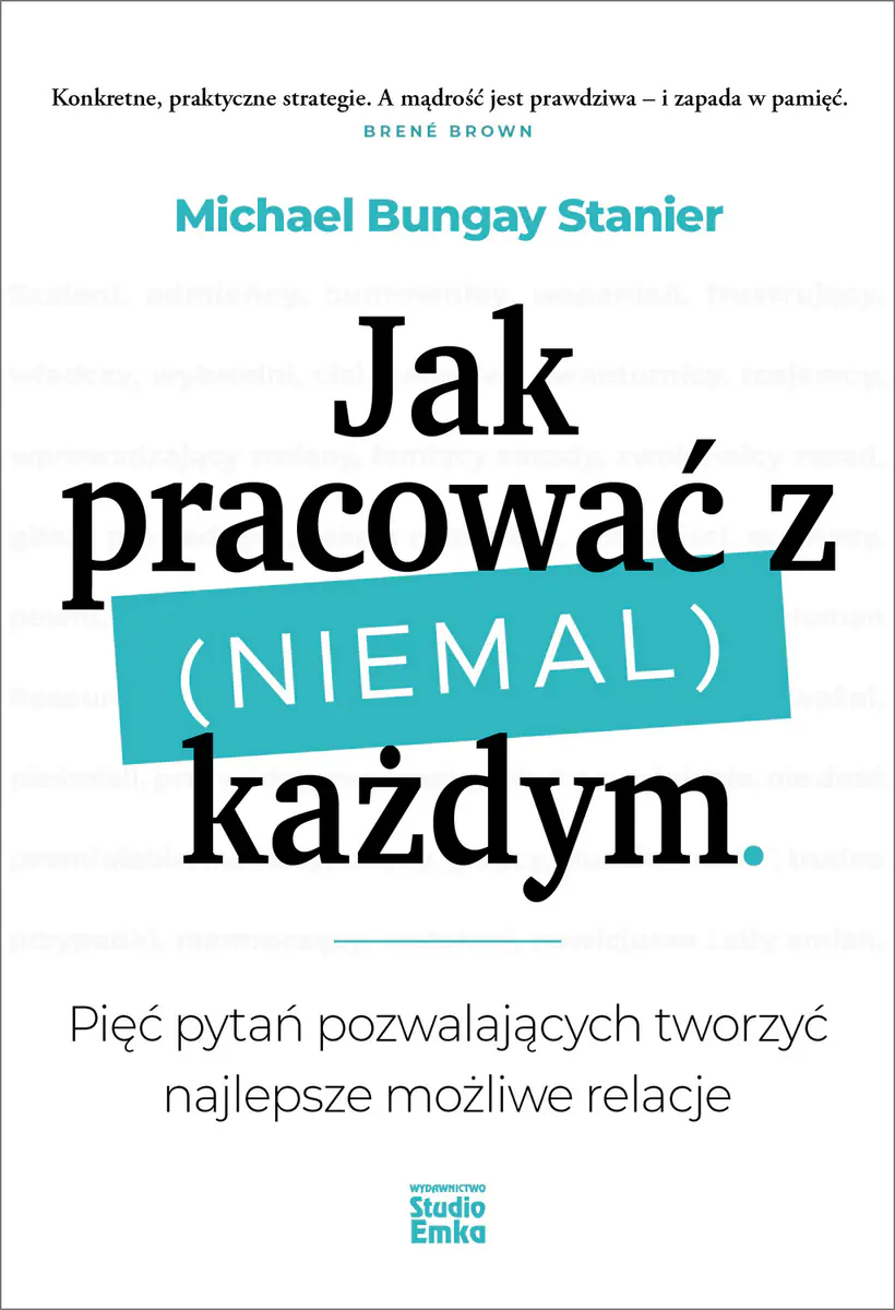 Książka - Jak pracować z (niemal) każdym. Pięć pytań pozwalających tworzyć najlepsze możliwe relacje