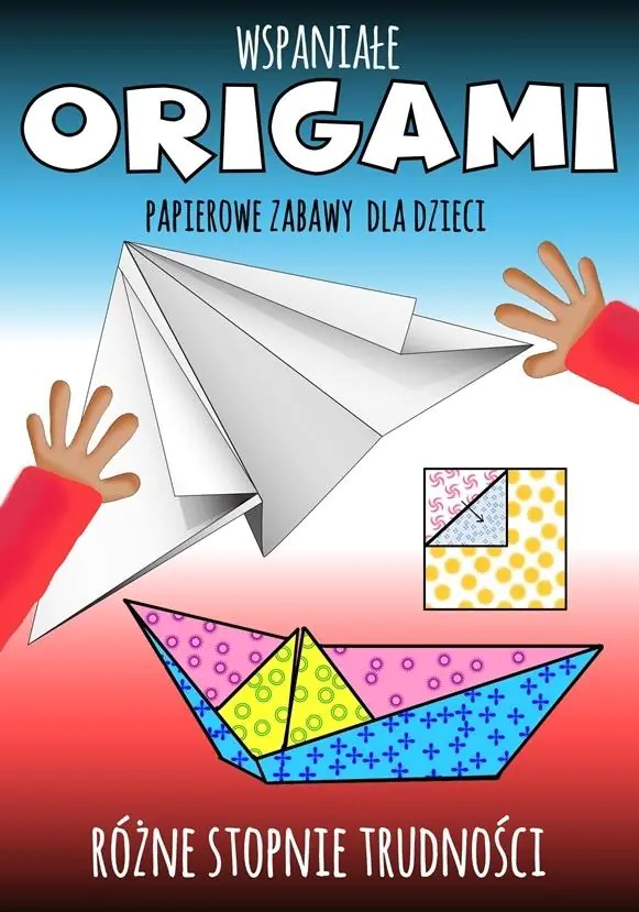 Książka - Wspaniałe origami. Papierowe zabawy dla dzieci