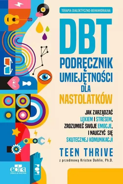 Książka - Terapia dialektyczno-behawioralna DBT Podręcznik umiejętności dla nastolatków