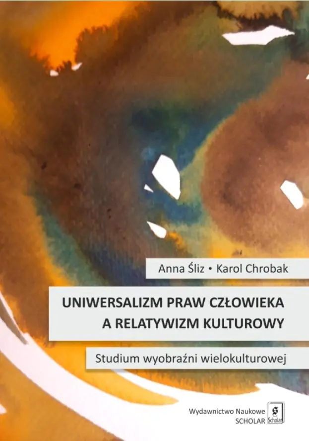 Książka - Uniwersalizm praw człowieka a relatywizm kulturowy. Studium wyobraźni wielokulturowej