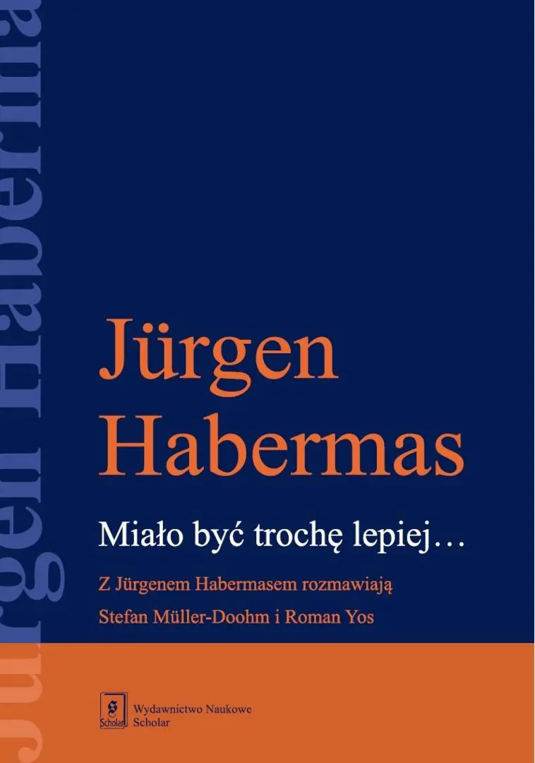Książka - Miało być trochę lepiej. Z Jurgenem Habermasem rozmawiają Stefan Muller-Doohm i Roman Yos