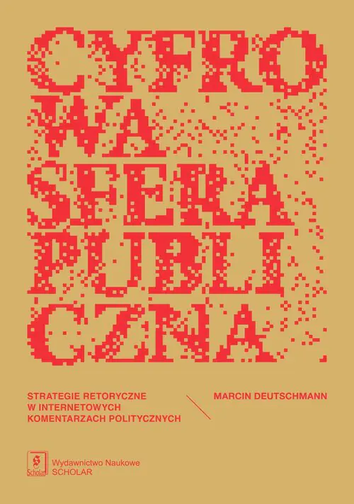 Książka - Cyfrowa sfera publiczna. Strategie retoryczne w internetowych komentarzach politycznych