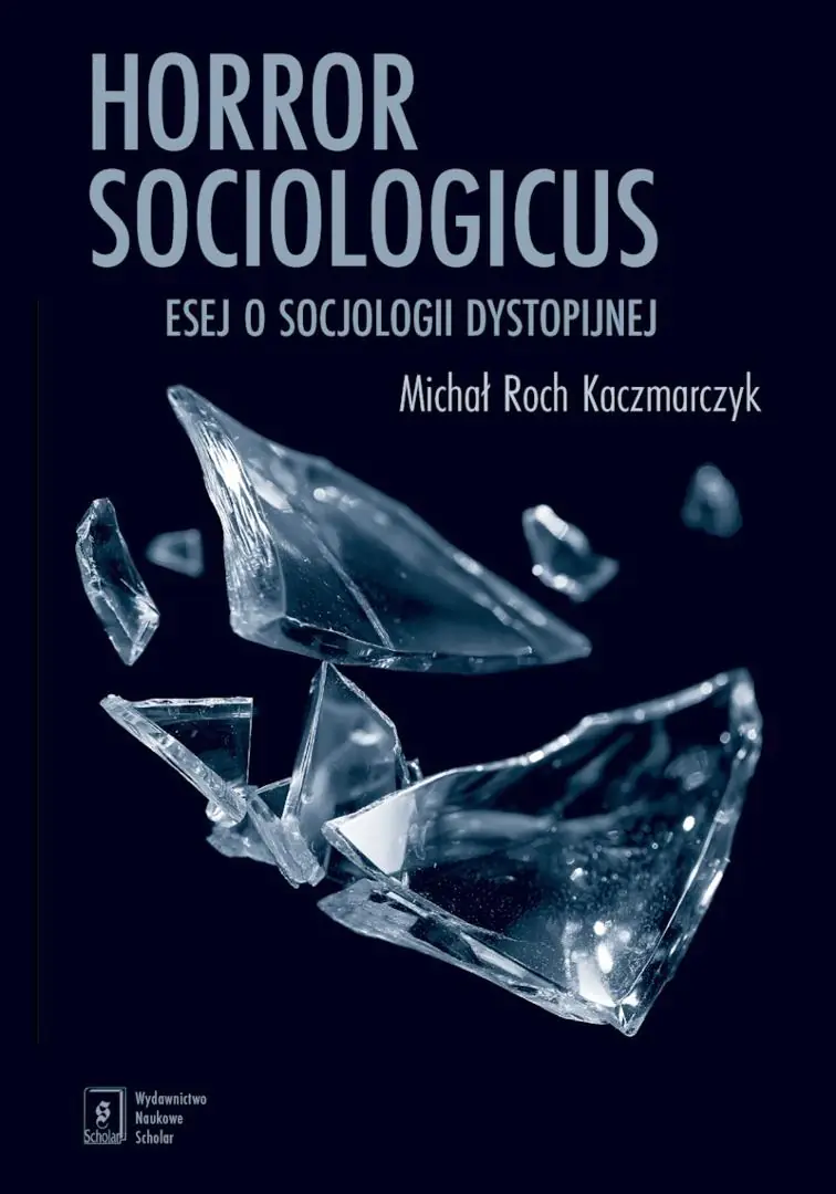 Książka - Horror sociologicus. Esej o socjologii dystopijnej