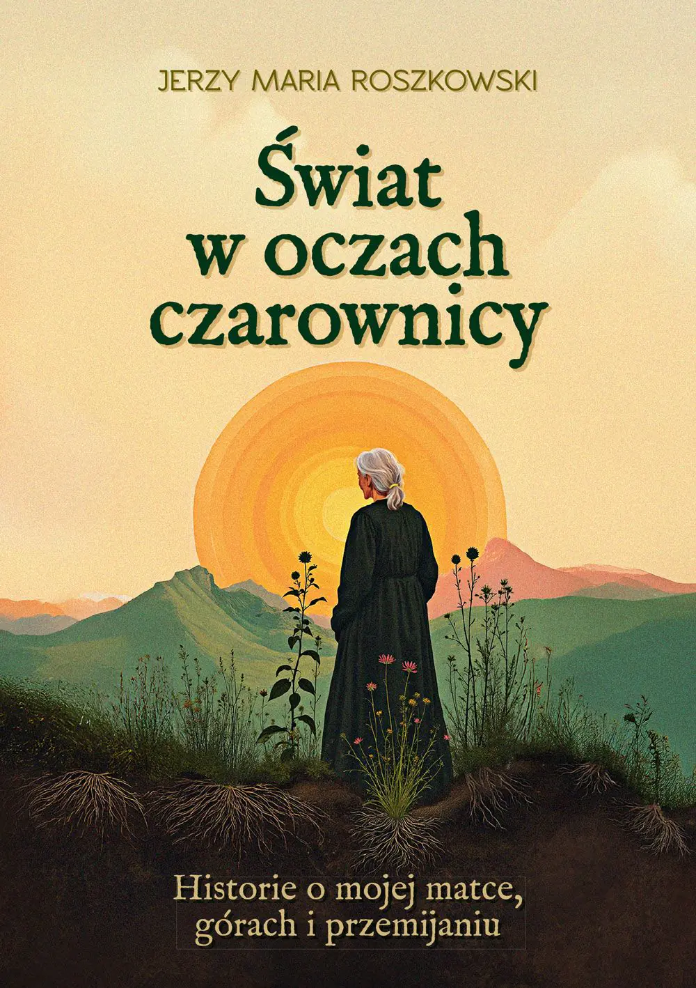 Książka - Świat w oczach czarownicy. Historie o mojej matce, górach i przemijaniu