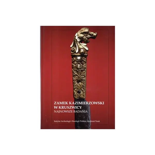 Książka - Zamek kazimierzowski w Kruszwicy najnowsze badania