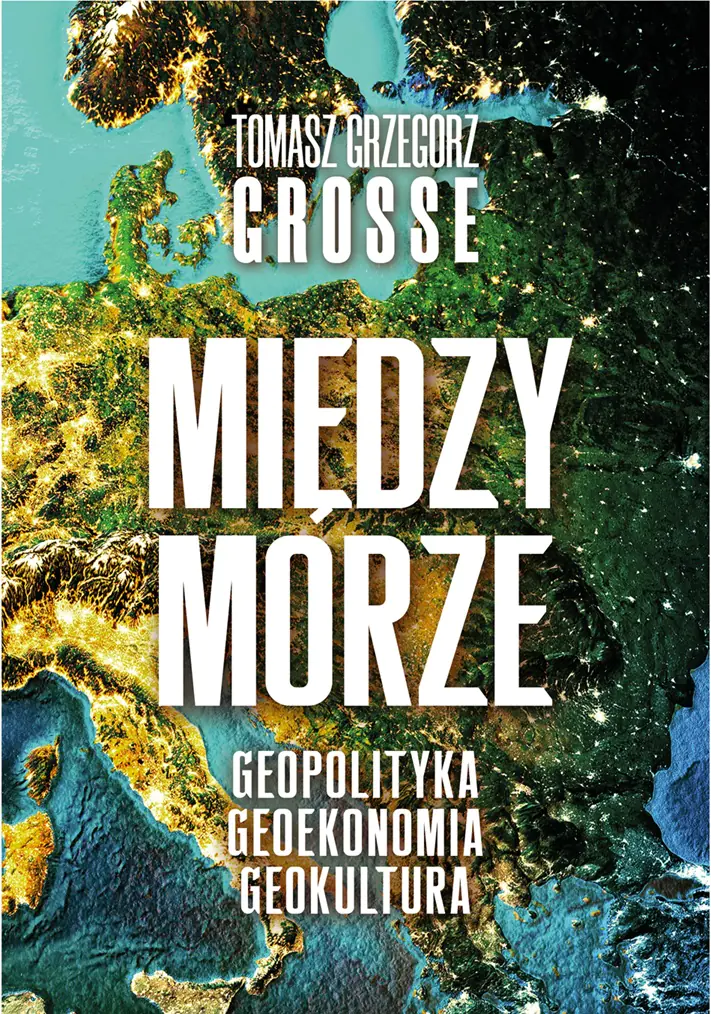 Książka - Międzymorze. Geopolityka, Geoekonomia, Geokultura