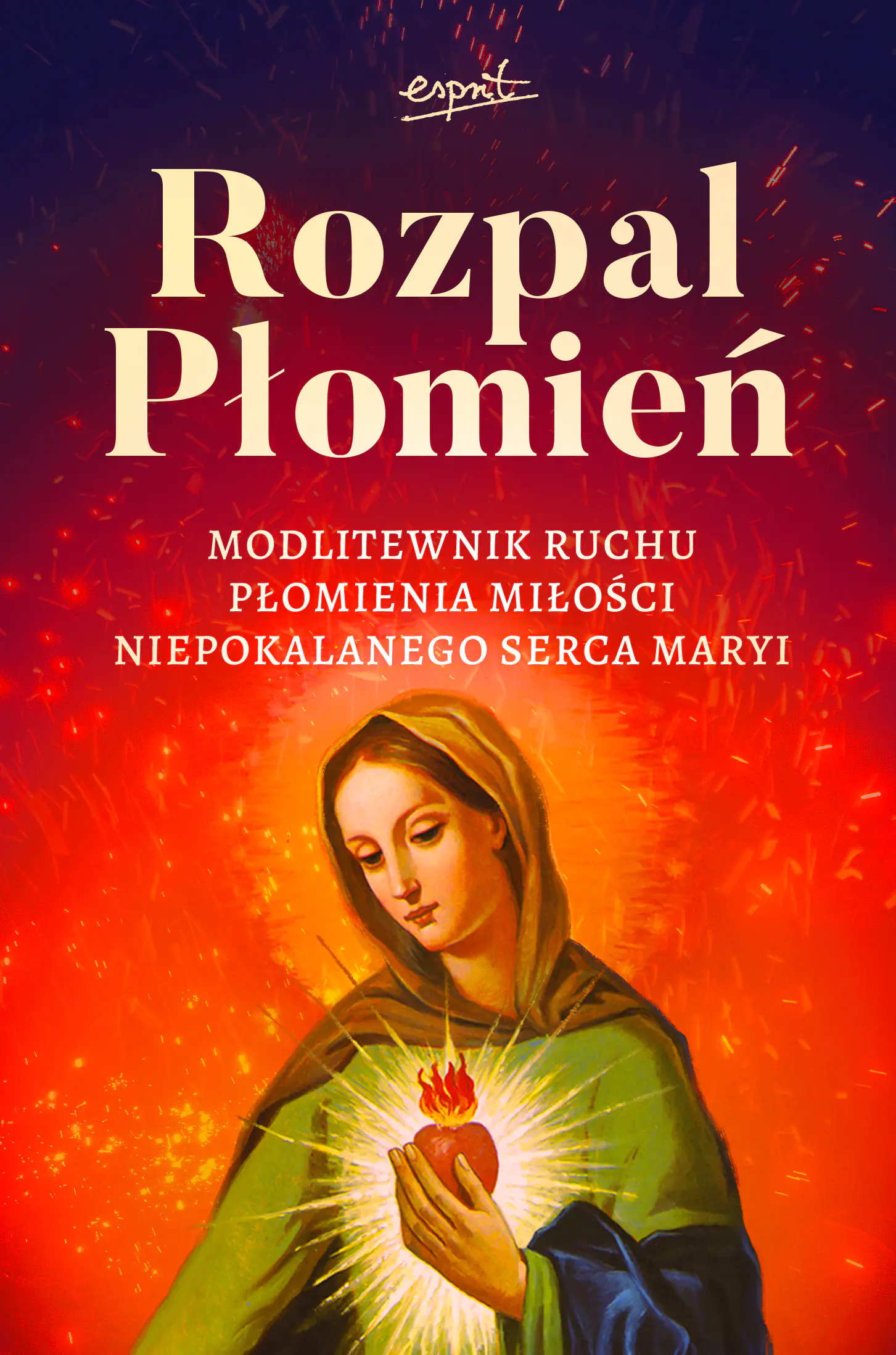 Książka - Rozpal Płomień. Modlitewnik Ruchu Płomienia Miłosci Niepokalanego Serca Maryi