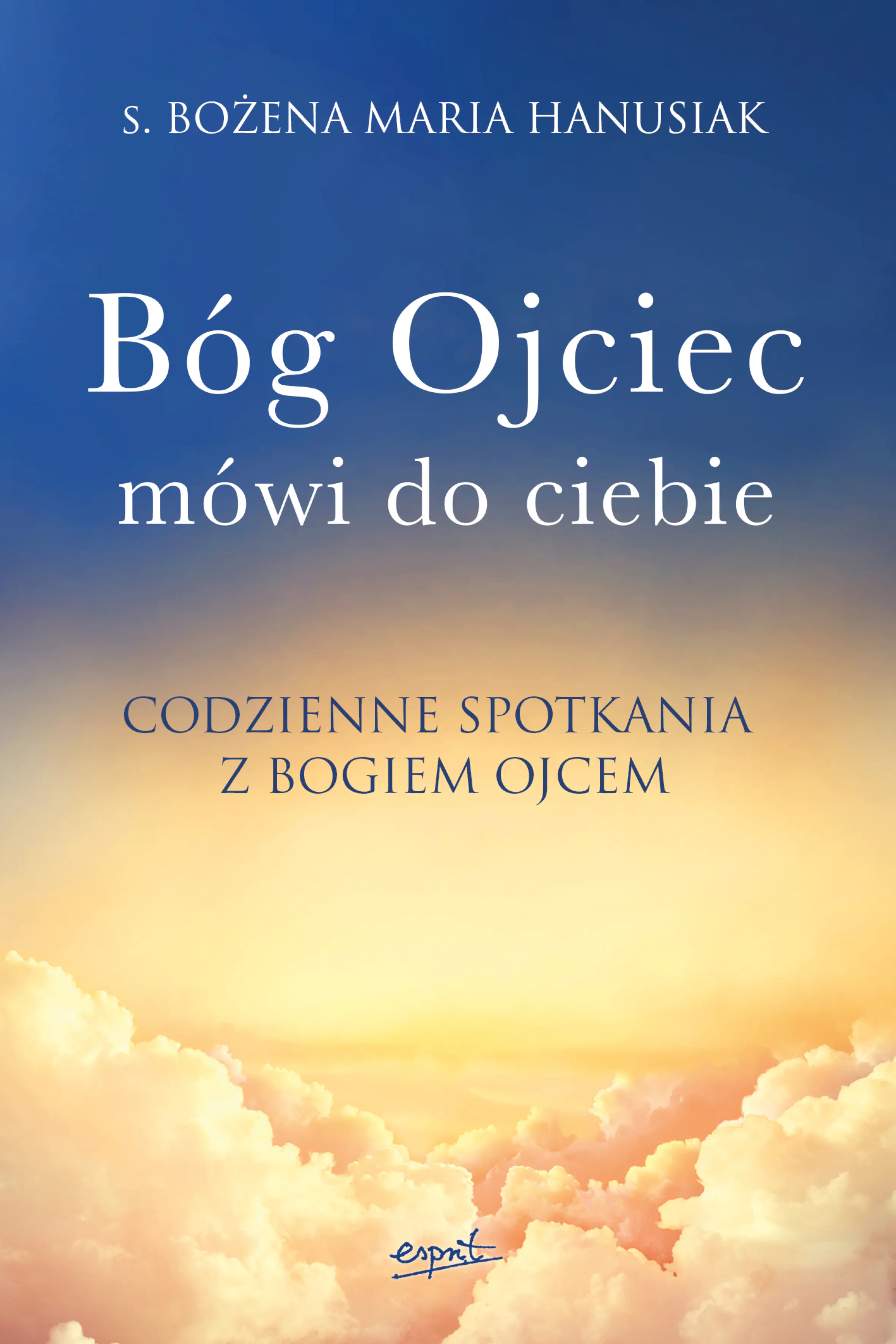 Książka - Bóg ojciec mówi do ciebie. Codzienne spotkania z Bogiem Ojcem