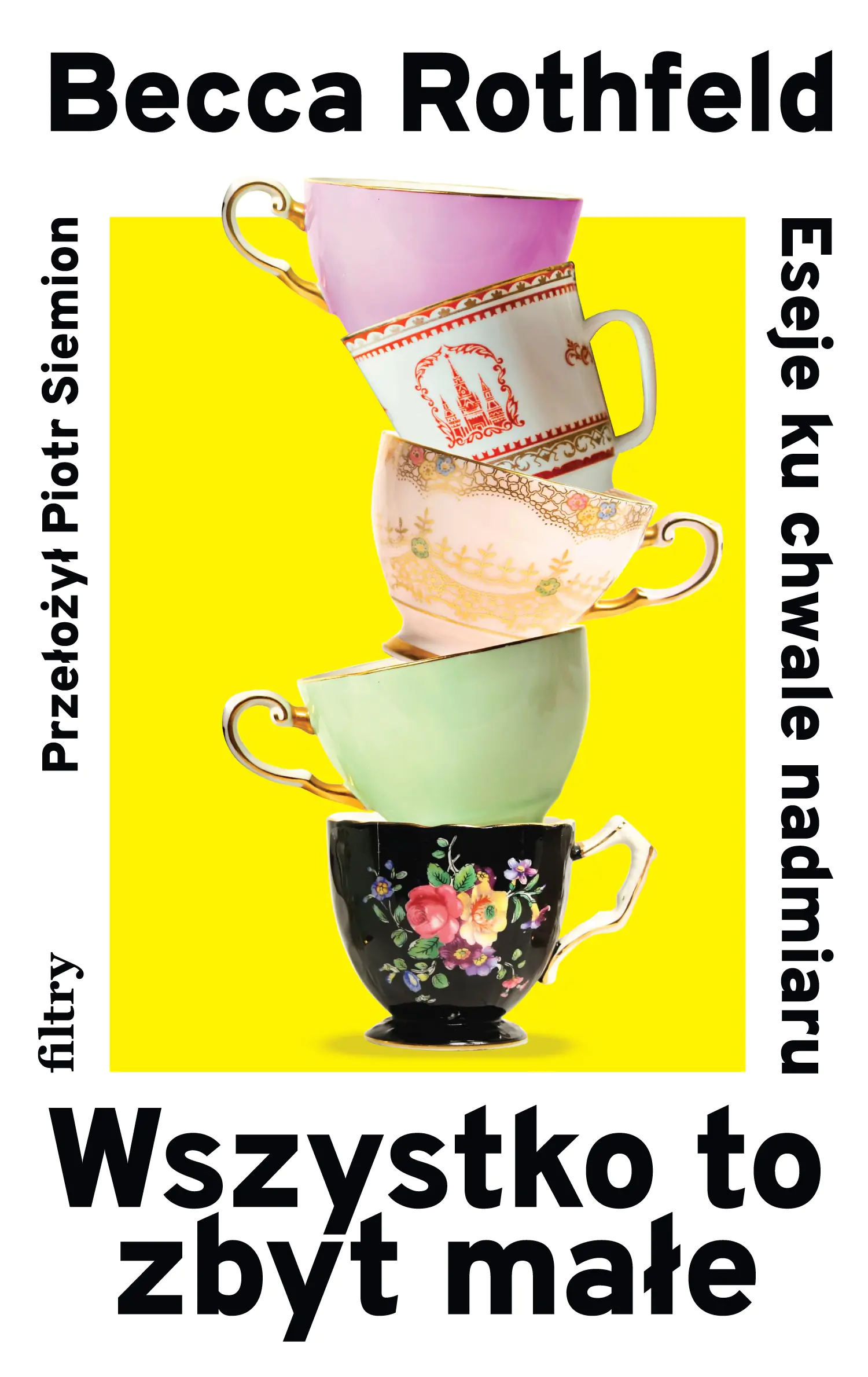 Książka - Wszystko to zbyt małe. Eseje ku chwale nadmiaru