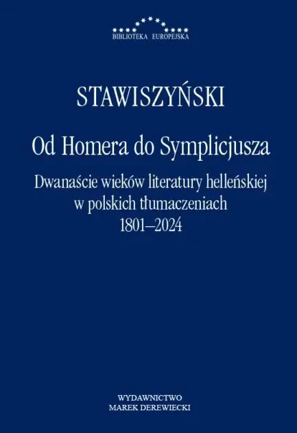 Książka - Od Homera do Symplicjusza. Dwanaście wieków literatury helleńskiej w polskich tłumaczeniach 1801&ndash;2024