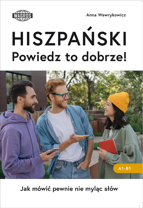 Książka - HISZPAŃSKI. Powiedz to dobrze!  Jak mówić pewnie nie myląc słów.