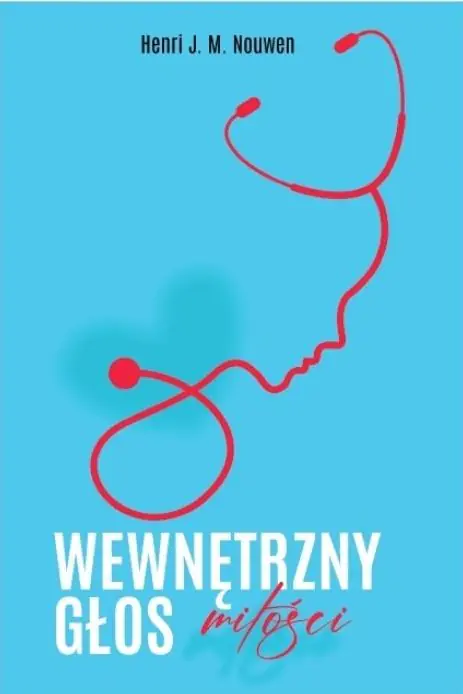 Książka - Wewnętrzny głos miłości. Wędrówka od udręki do wolności