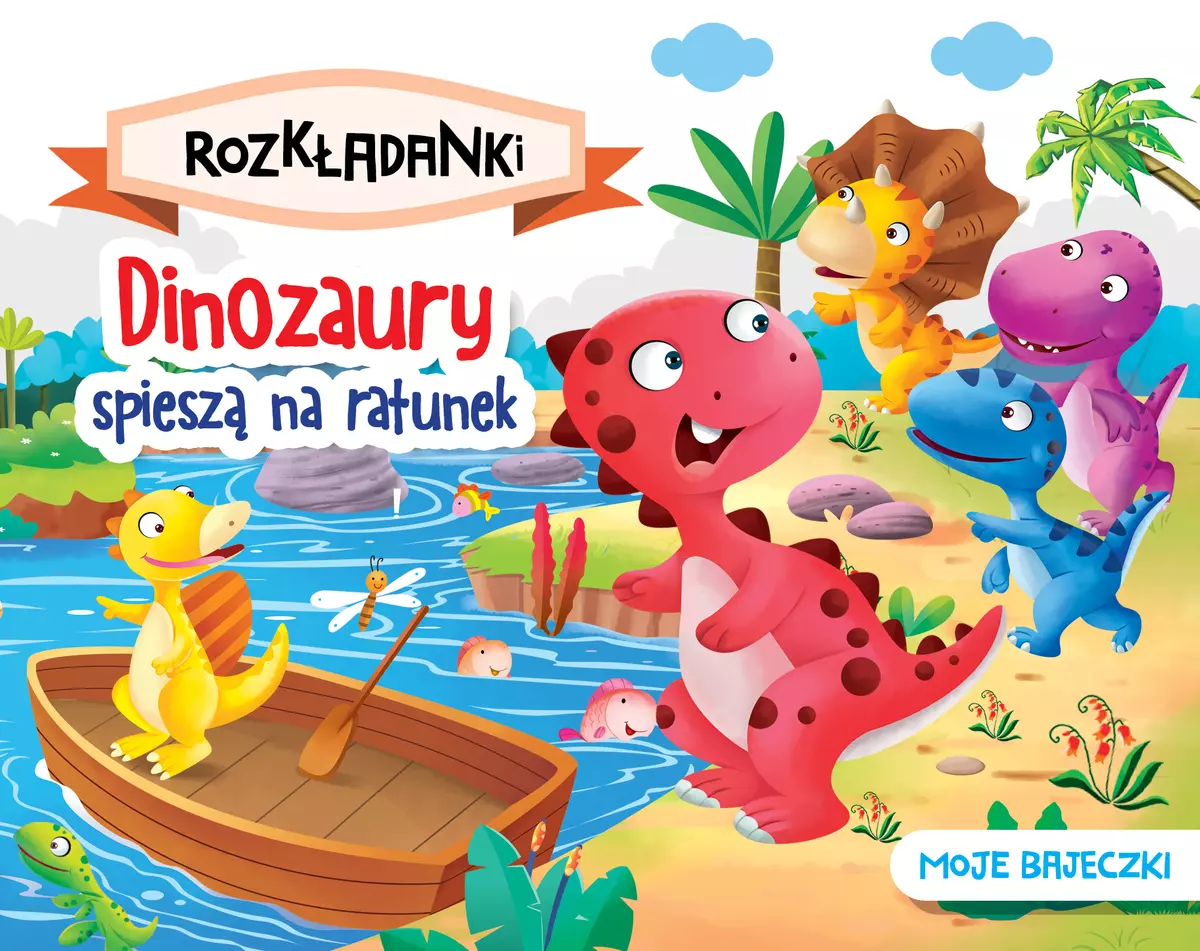 Książka - Dinozaury spieszą na ratunek. Moje bajeczki. Rozkładanki