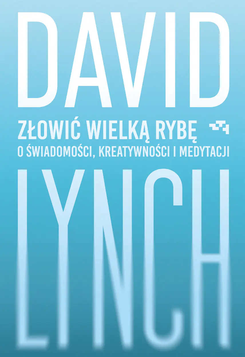 Książka - Złowić wielką rybę. O świadomości, kreatywności i medytacji