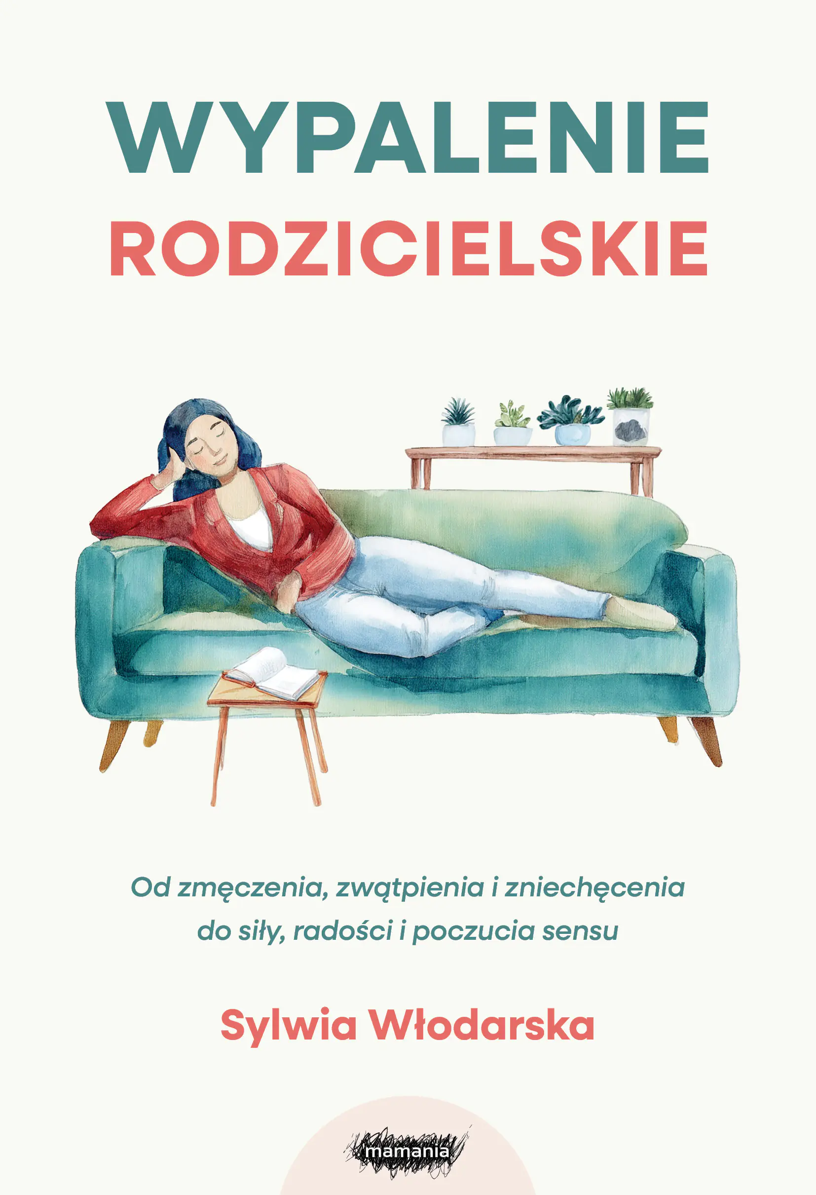 Książka - Wypalenie rodzicielskie. Od zmęczenia, zwątpienia i zniechęcenia do siły, radości i poczucia sensu