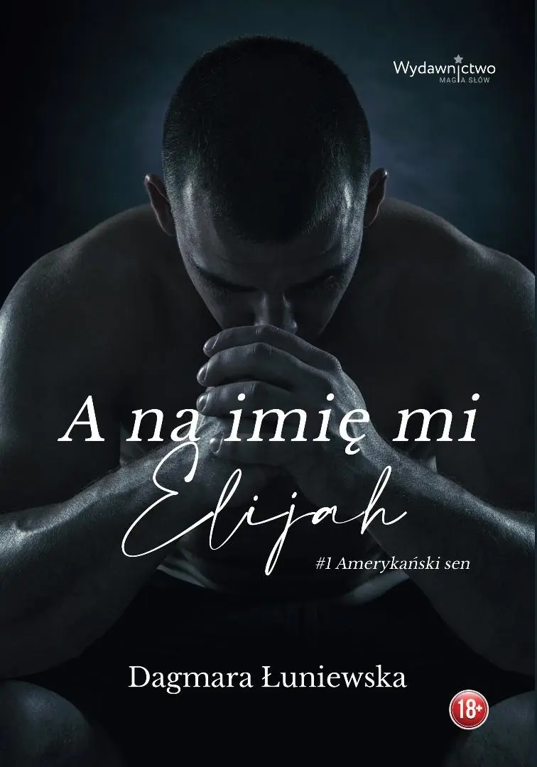 Książka - A na imię mi Elijah. Seria Amerykański sen. Tom 1