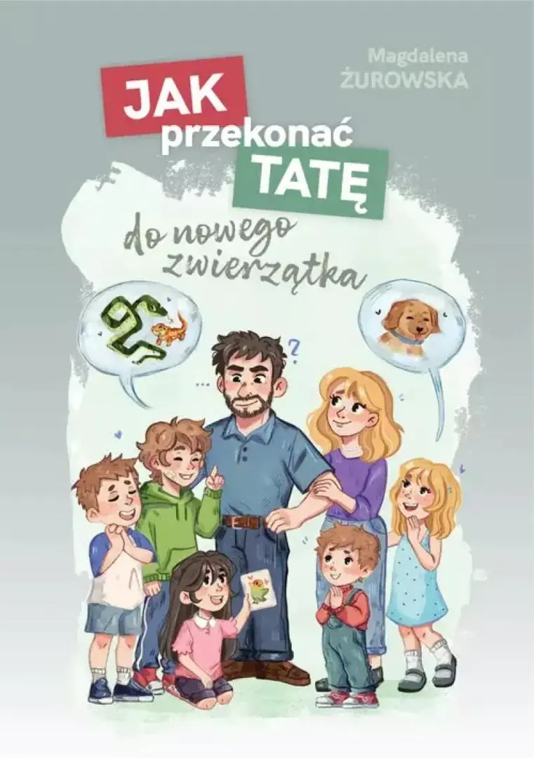 Książka - Jak przekonać tatę do nowego zwierzątka