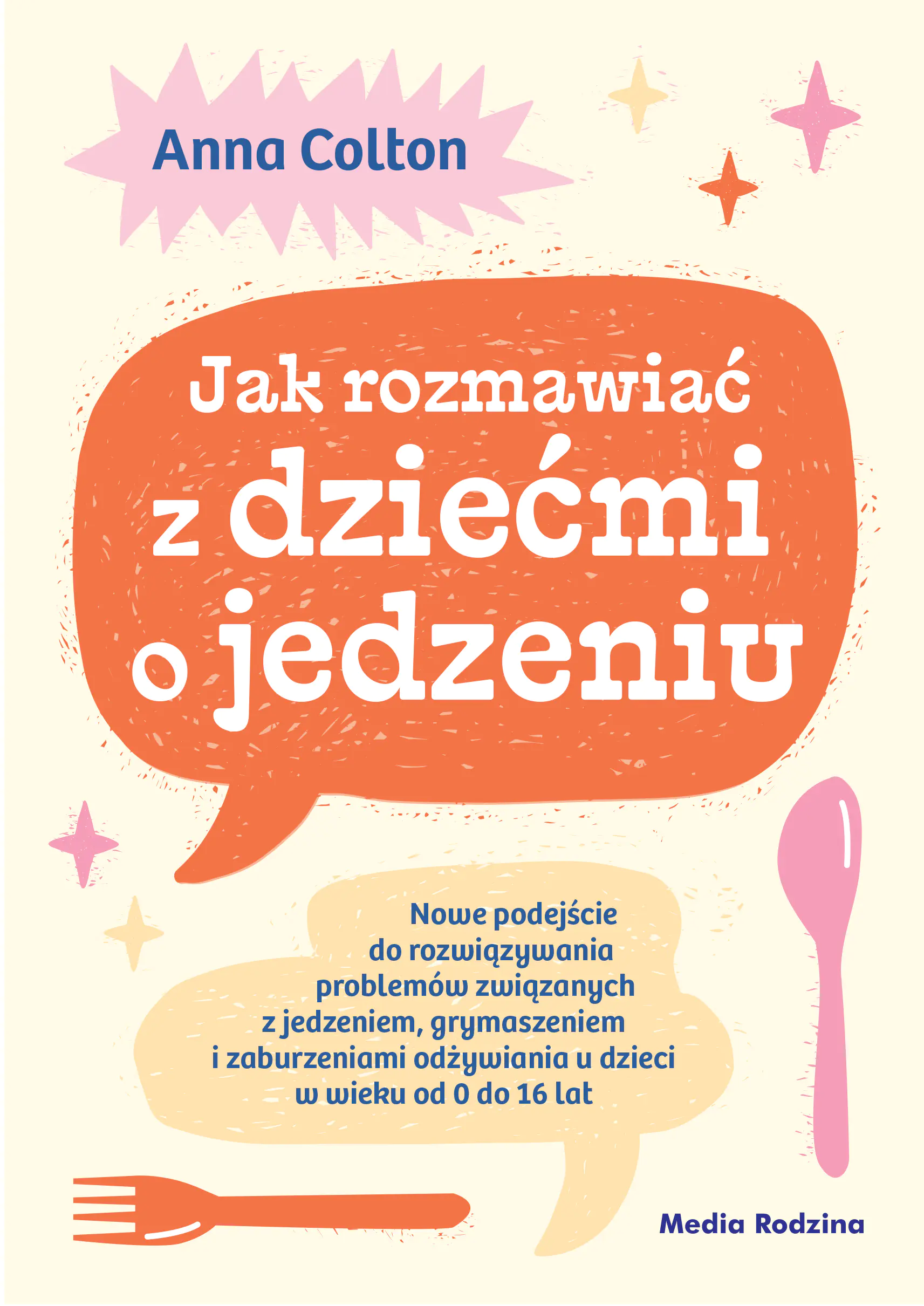 Książka - Jak rozmawiać z dziećmi o jedzeniu. Nowe podejście do rozwiązywania problemów związanych z jedzeniem
