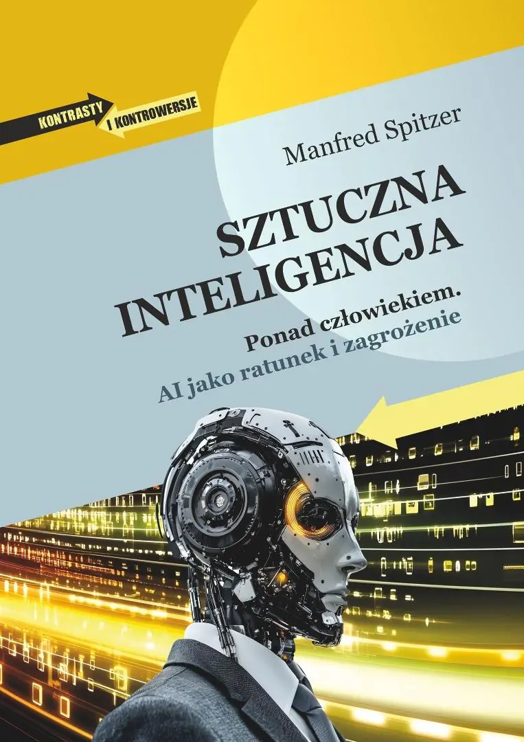 Książka - Sztuczna inteligencja. Ponad człowiekiem. AI jako ratunek i zagrożenie