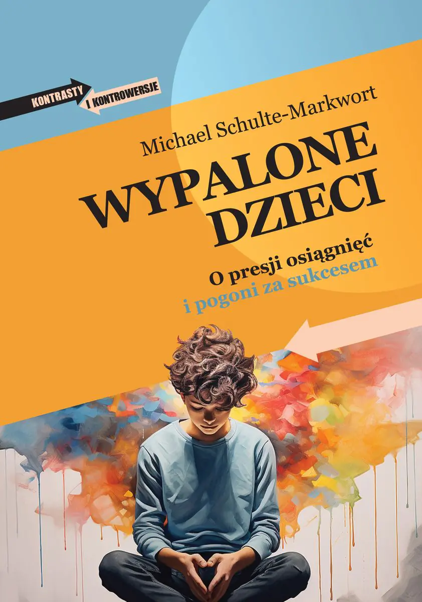 Książka - Wypalone dzieci. O presji osiągnięć i pogoni za sukcesem
