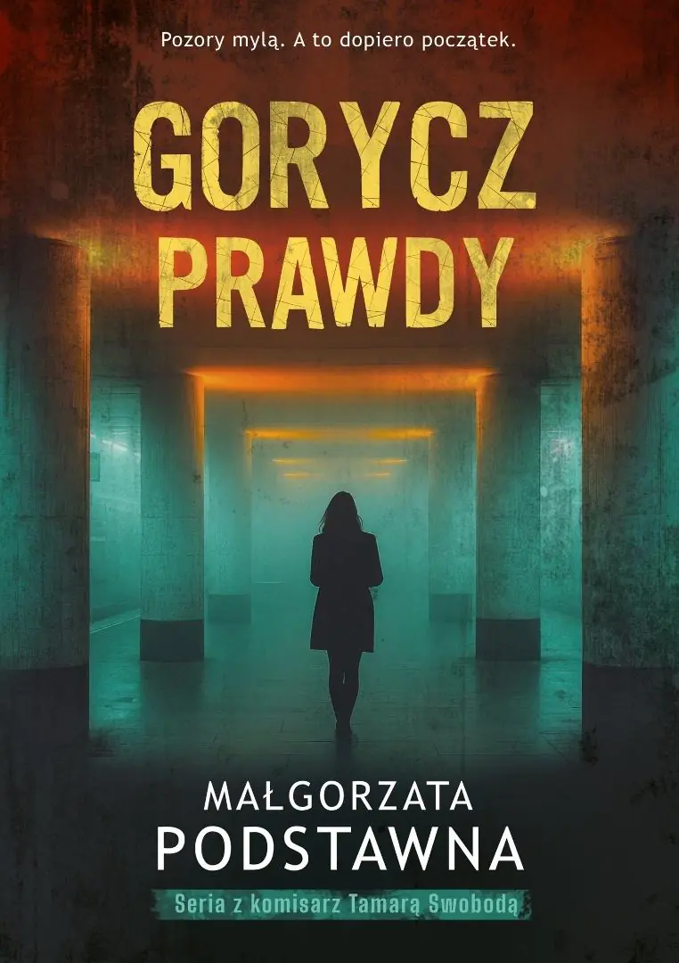 Książka - Gorycz prawdy. Seria z komisarz Tamarą Swobodą. Tom 2