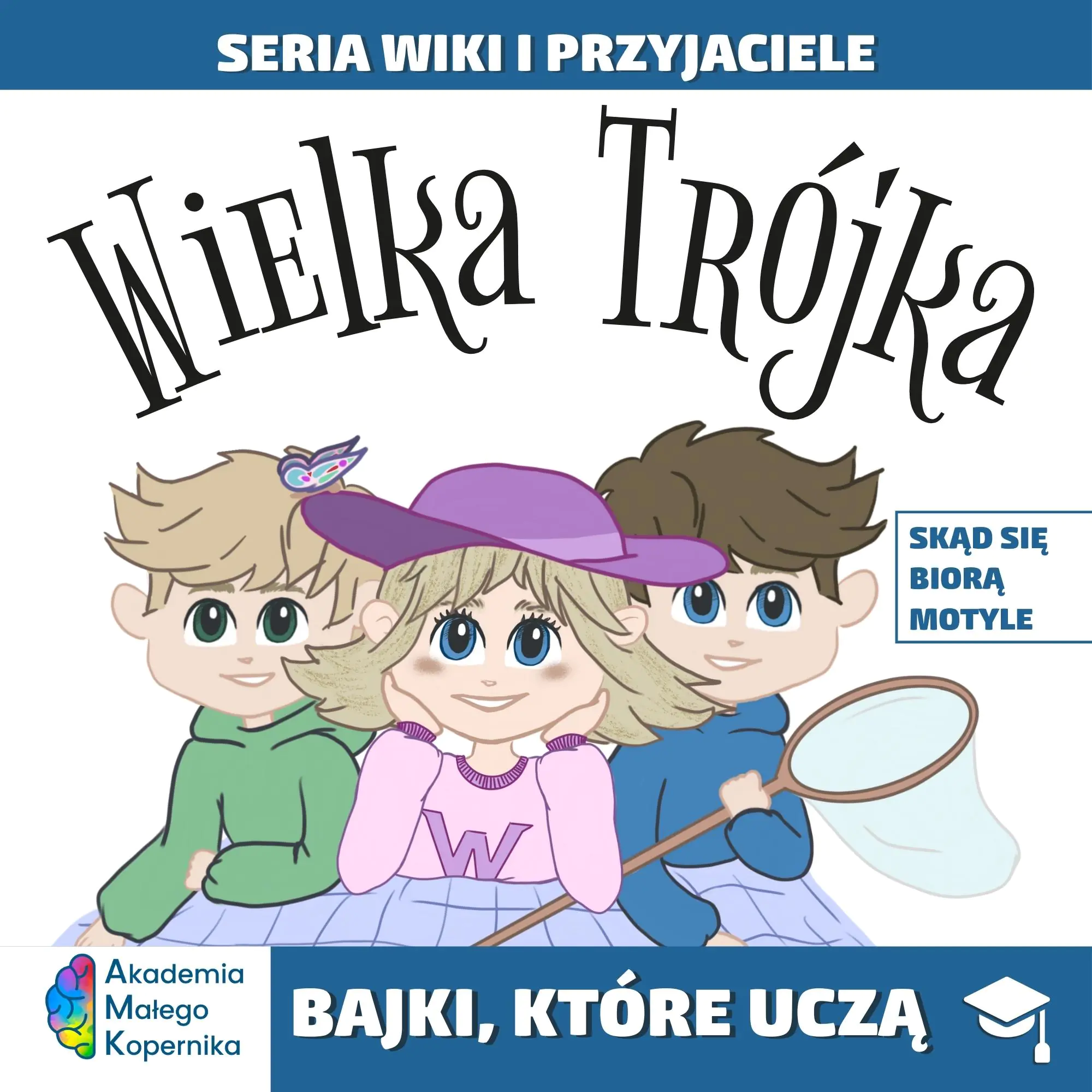 Książka - Bajki które uczą. Wielka Trójka Seria Wiki i przyjaciele. Skąd się biorą motyle
