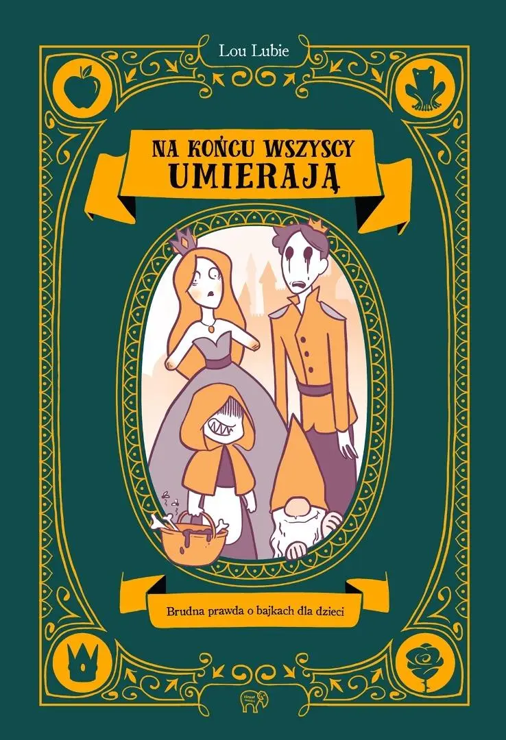 Książka - Na końcu wszyscy umierają. Brudna prawda o bajkach dla dzieci