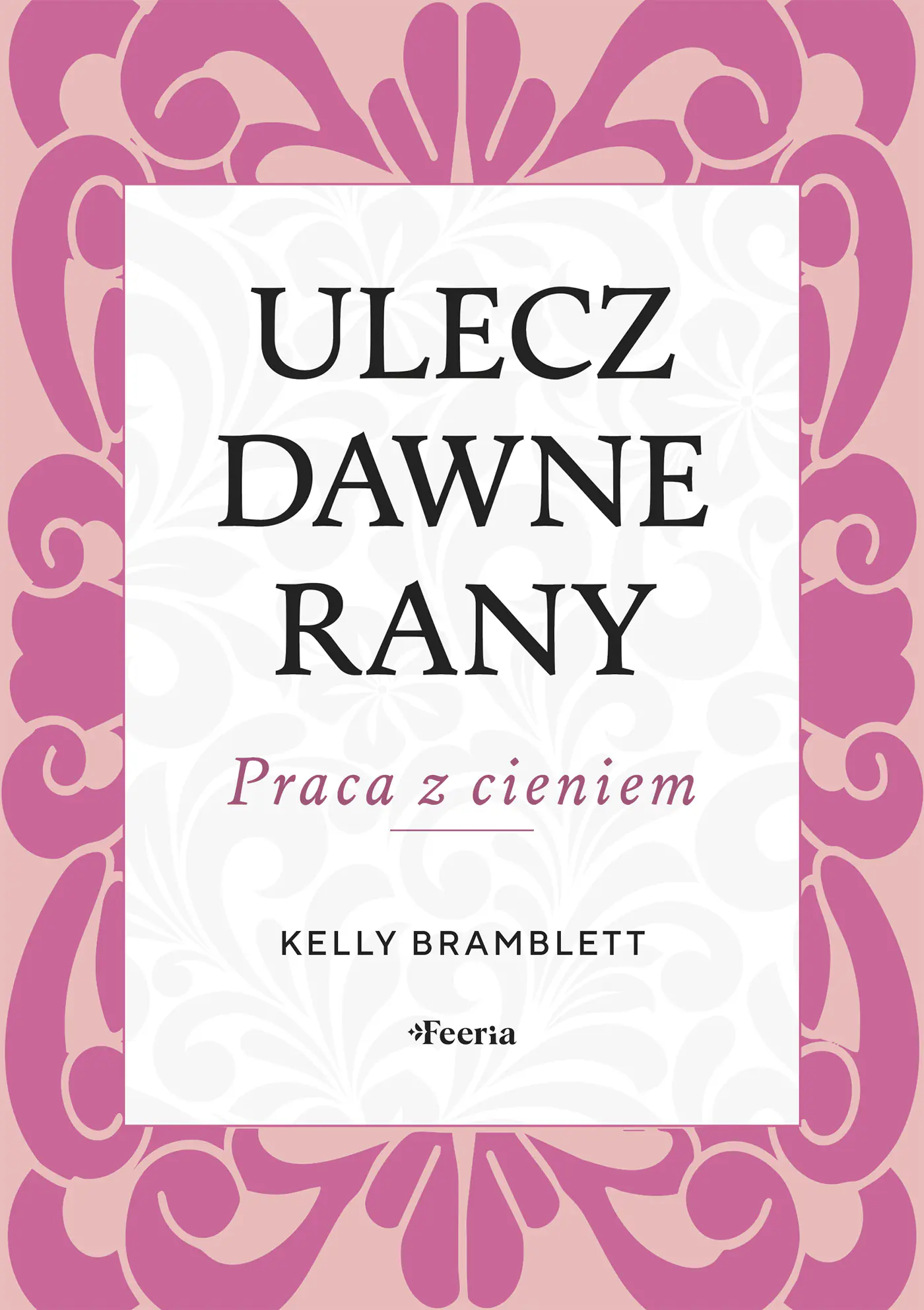 Książka - Ulecz dawne rany. Praca z cieniem