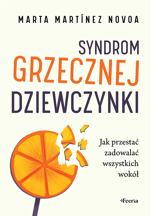 Książka - Syndrom grzecznej dziewczynki. Jak przestać zadowalać wszystkich wokół