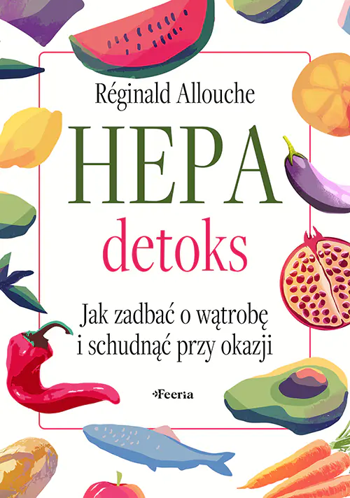 Książka - Hepadetoks. Jak zadbać o wątrobę i schudnąć przy okazji