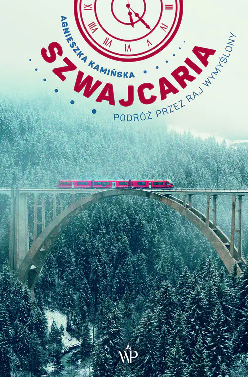 Książka - Szwajcaria. Podróż przez raj wymyślony