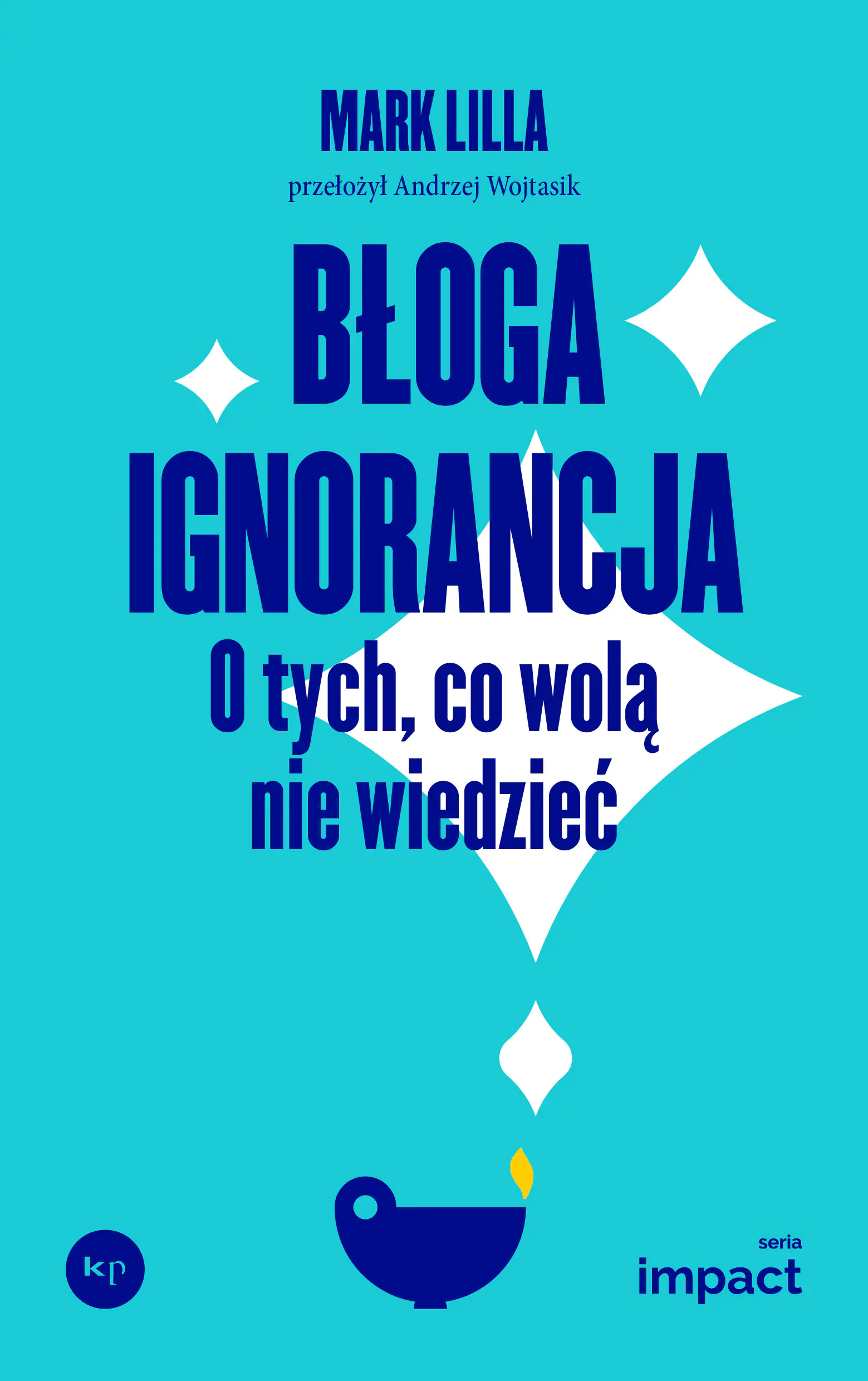 Książka - Błoga ignorancja. O tych, co wolą nie wiedzieć