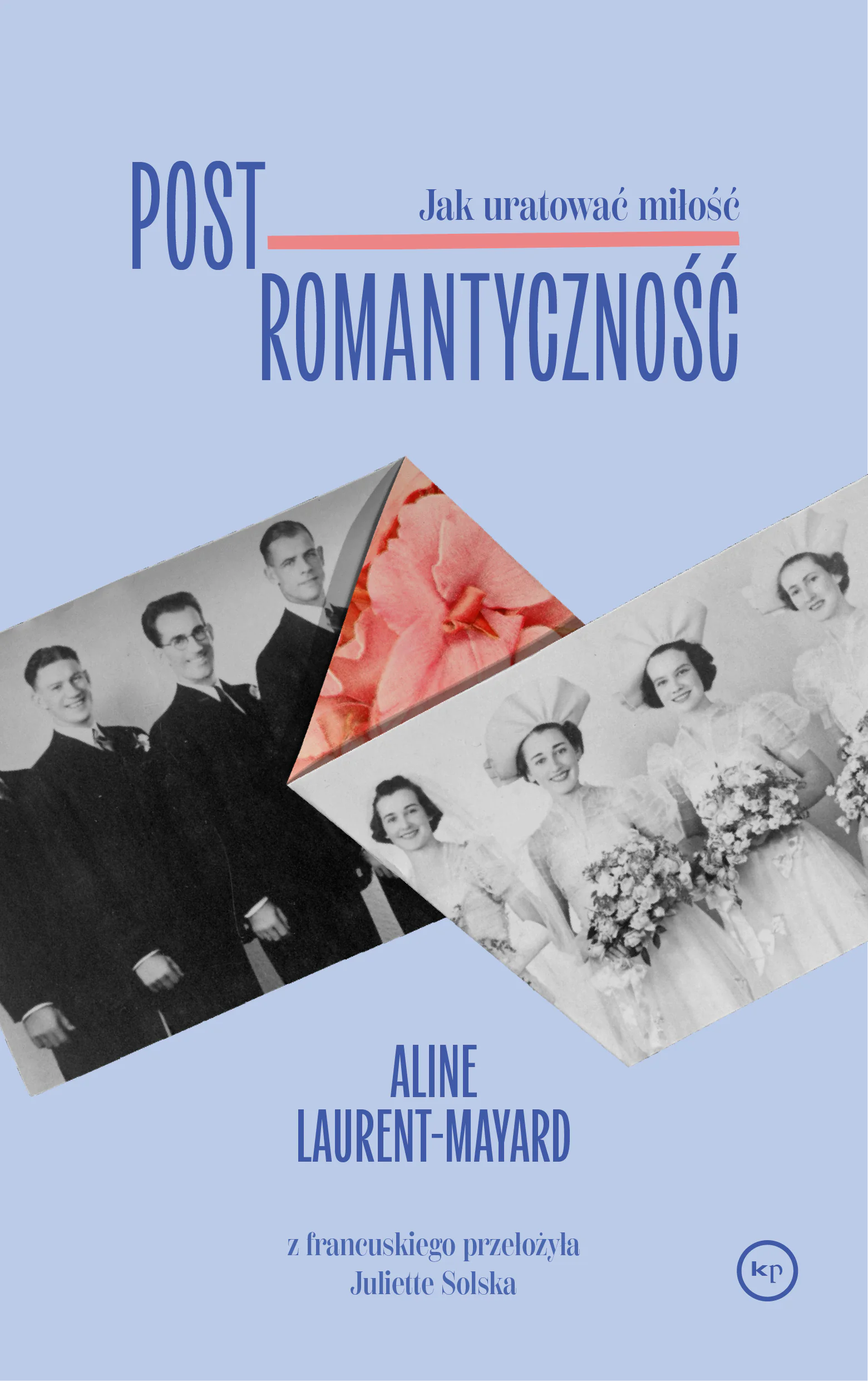 Książka - Postromantyczność. Jak uratować miłość