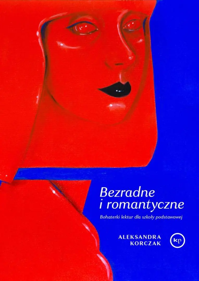 Książka - Bezradne i romantyczne. Bohaterki lektur dla szkoły podstawowej