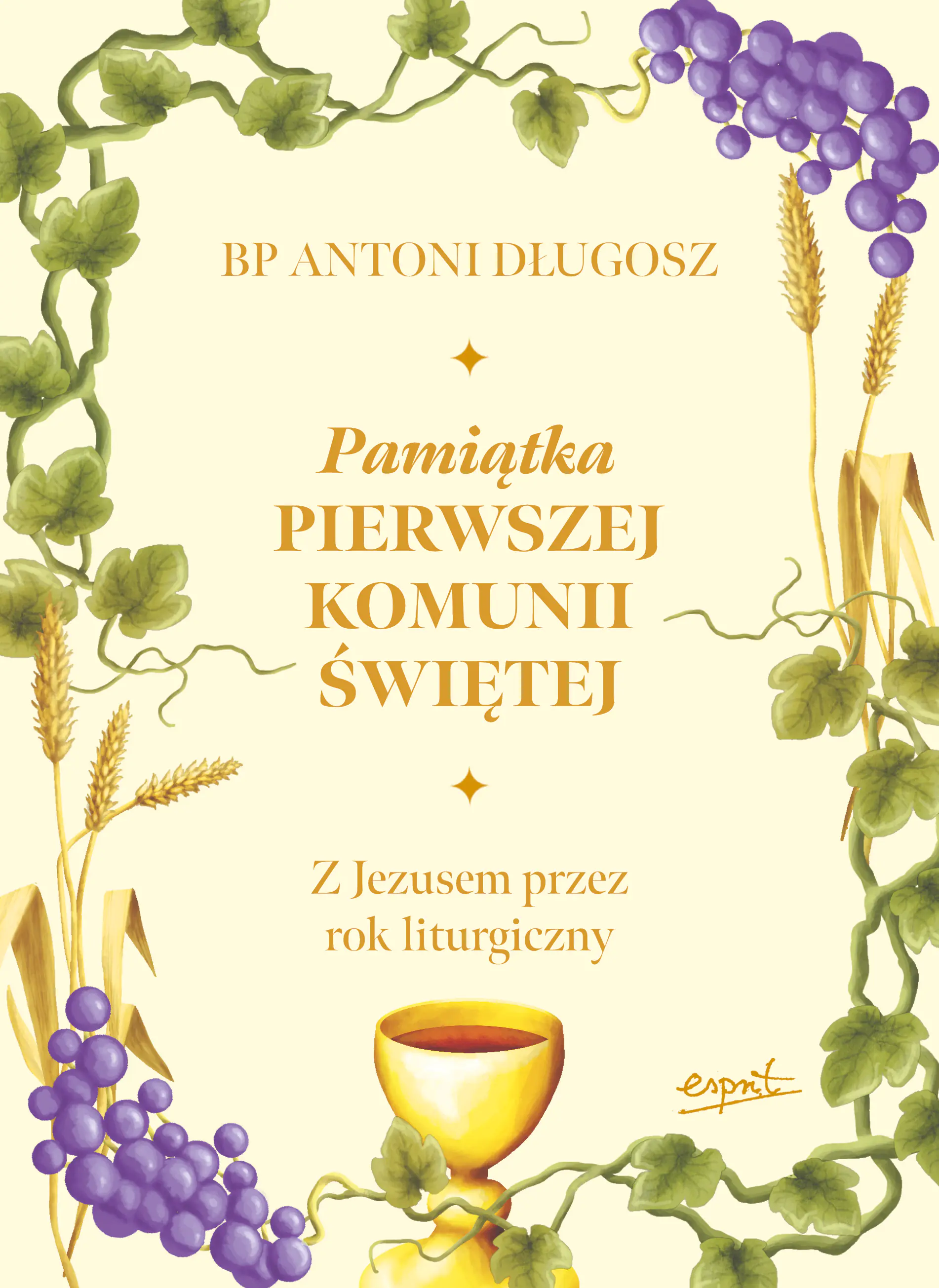 Książka - Pamiątka Pierwszej Komunii Świętej. Z Jezusem przez rok liturgiczny