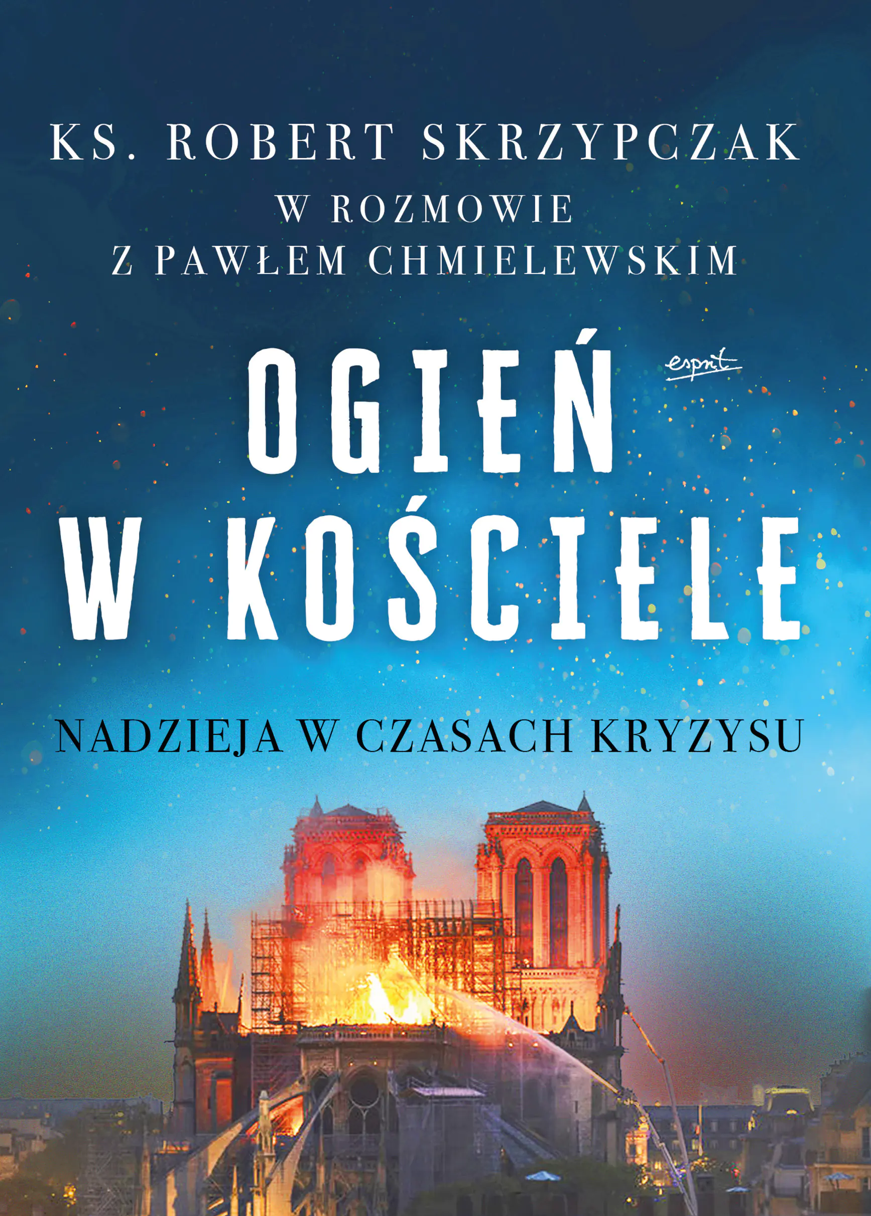 Książka - Ogień w kościele. Nadzieja w czasach kryzysu