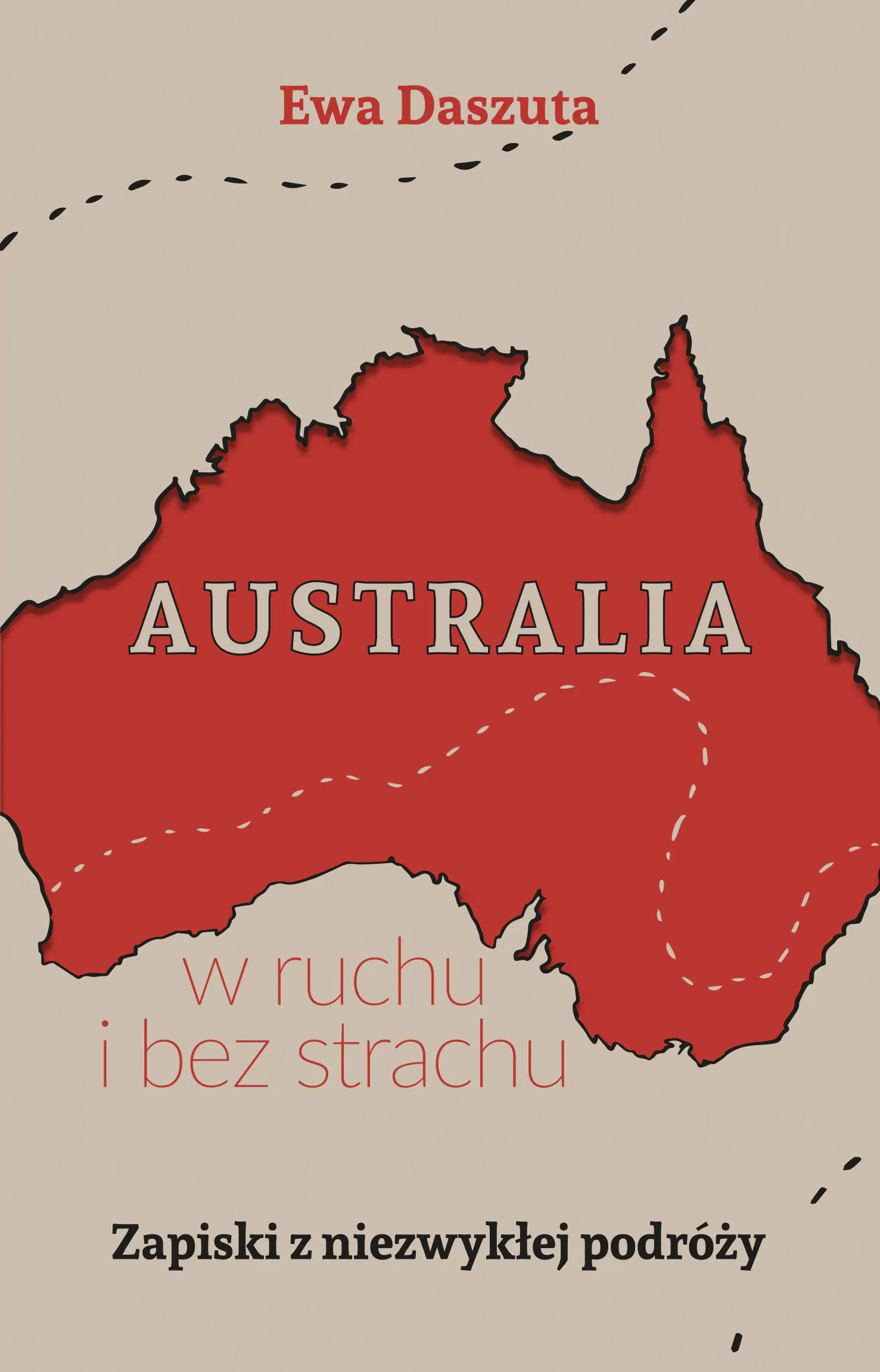 Książka - Australia w ruchu i bez strachu. Zapiski z niezwykłej podróży