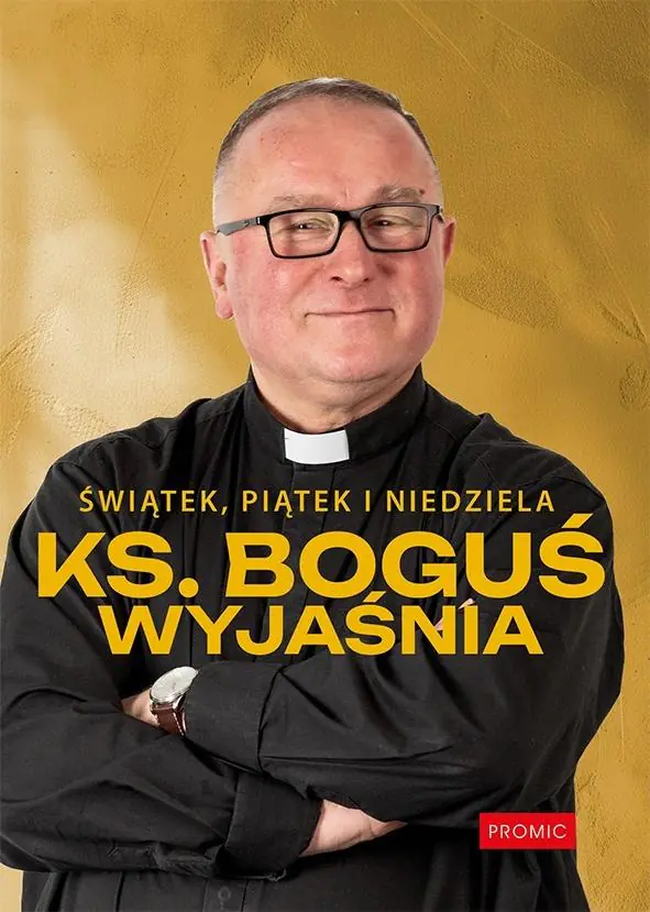 Książka - Świątek, piątek i niedziela. Ks. Boguś wyjaśnia
