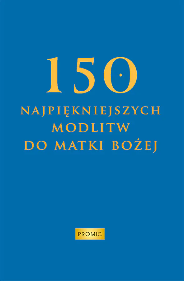 Książka - 150 najpiękniejszych modlitw do Matki Bożej