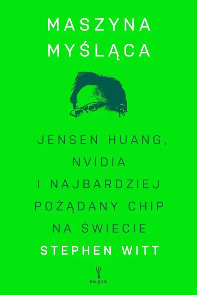 Książka - Maszyna myśląca. Jensen Huang, Nvidia i najbardziej pożądany mikrochip na świecie