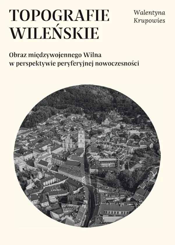 Książka - Topografie wileńskie. Obraz międzywojennego...