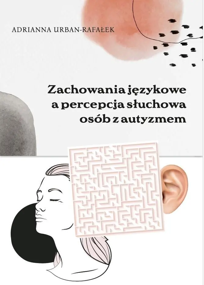 Książka - Zachowania językowe a percepcja słuchowa osób z...